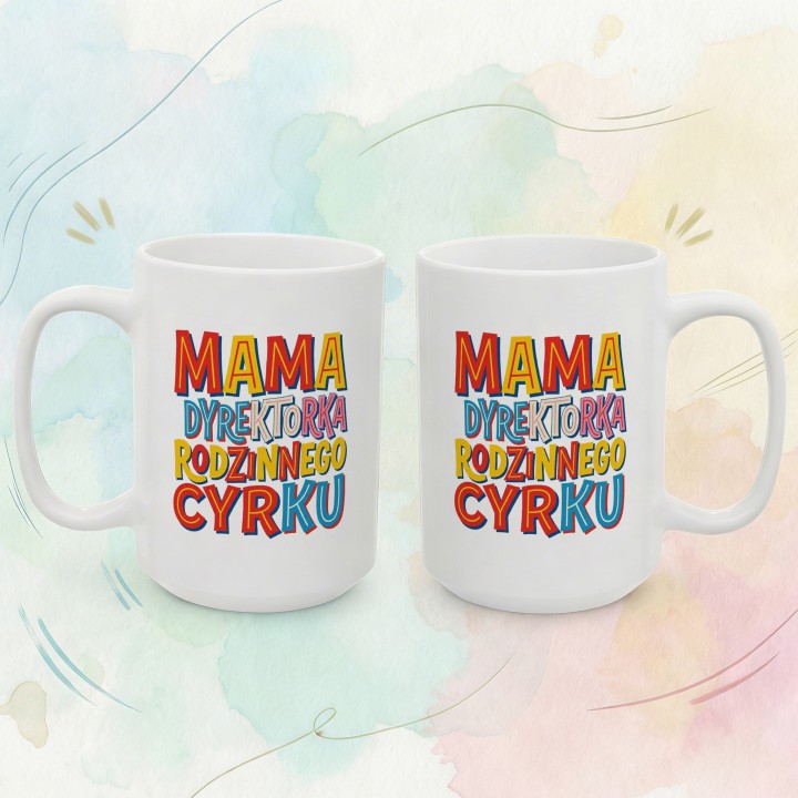 Kubek Mama Dyrektorka Rodzinnego Cyrku | Śmieszny prezent dla mamy