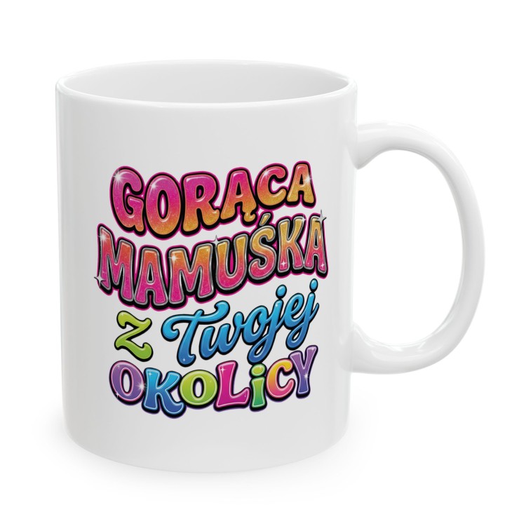 Kubek Gorąca Mamuśka z Twojej Okolicy | Śmieszny prezent dla niej
