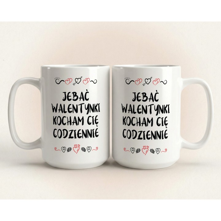 Kubek z napisem „Jebać Walentynki, kocham Cię codziennie” – prezent dla pary