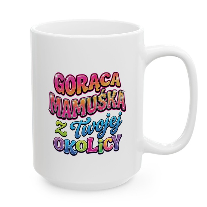 Kubek Gorąca Mamuśka z Twojej Okolicy | Śmieszny prezent dla niej