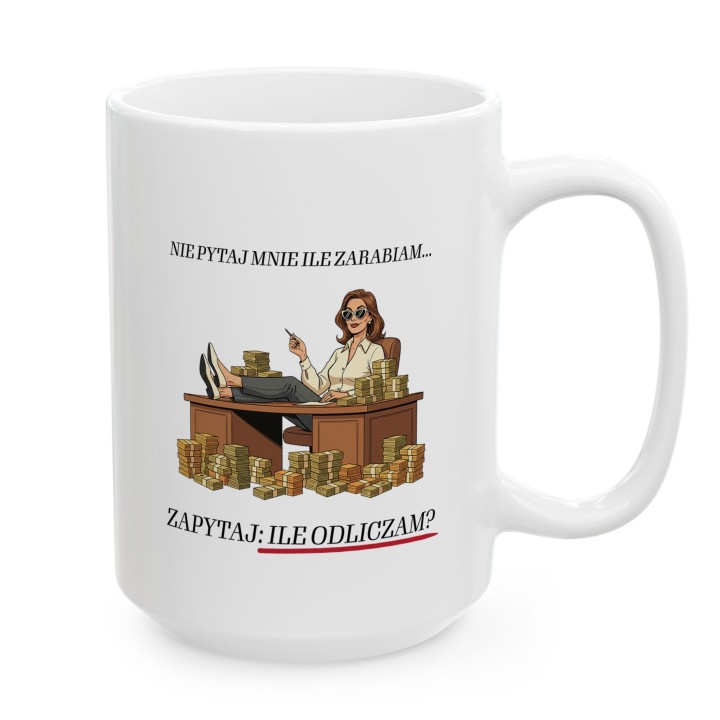 Kubek dla księgowej Nie pytaj ile zarabiam zapytaj ile odliczam prezent