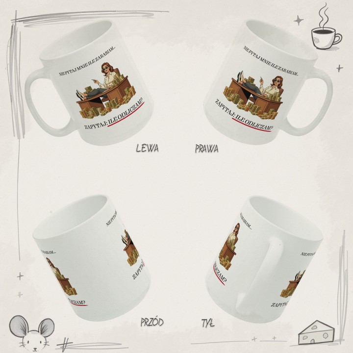 Kubek dla księgowej Nie pytaj ile zarabiam zapytaj ile odliczam prezent