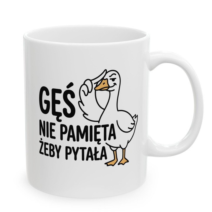 Kubek Gęś Nie Pamięta Żeby Pytała – Śmieszny Kubek dla Asertywnych