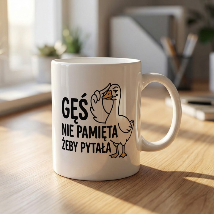 Kubek Gęś Nie Pamięta Żeby Pytała – Śmieszny Kubek dla Asertywnych