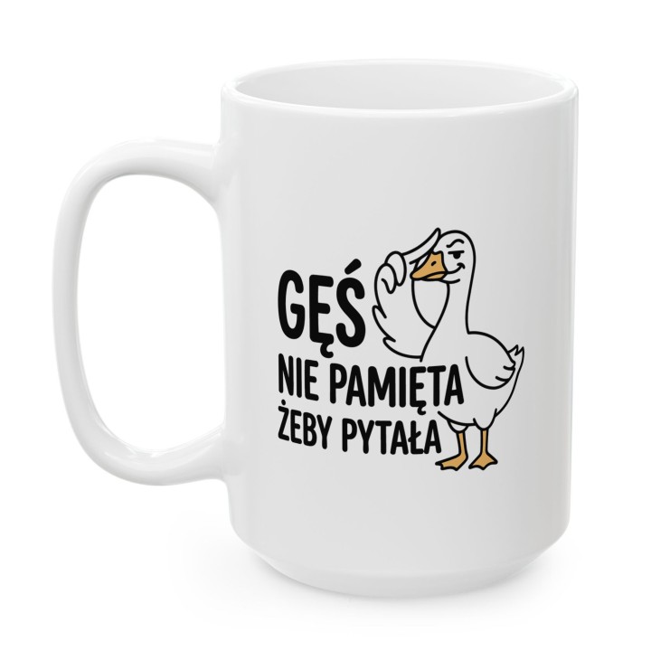 Kubek Gęś Nie Pamięta Żeby Pytała – Śmieszny Kubek dla Asertywnych