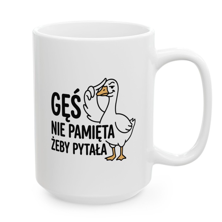 Kubek Gęś Nie Pamięta Żeby Pytała – Śmieszny Kubek dla Asertywnych
