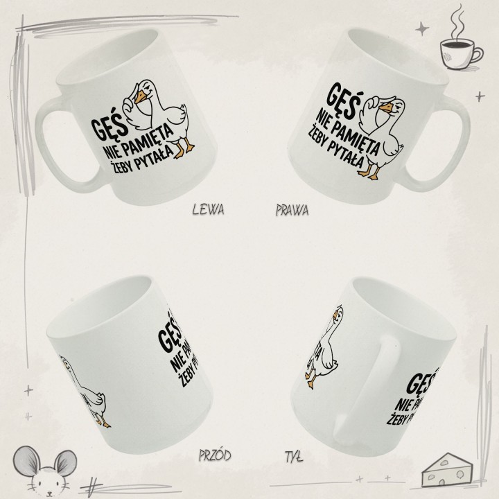 Kubek Gęś Nie Pamięta Żeby Pytała – Śmieszny Kubek dla Asertywnych