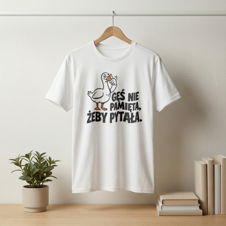 Koszulka Gęś Nie Pamięta Żeby Pytała – Śmieszna Koszulka z Gęsią