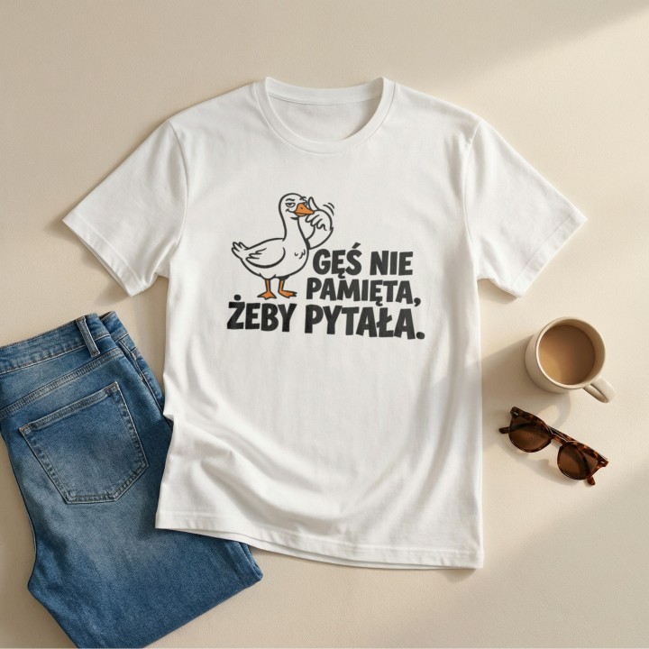 Koszulka Gęś Nie Pamięta Żeby Pytała – Śmieszna Koszulka z Gęsią