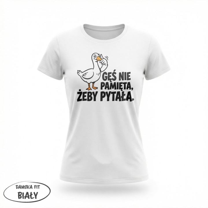 Koszulka Gęś Nie Pamięta Żeby Pytała – Śmieszna Koszulka z Gęsią