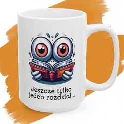 Kubek z nadrukiem „Jeszcze tylko jeden rozdział…” - dla mola książkowego