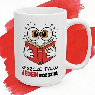 Kubek dla mola książkowego Jeszcze tylko jeden rozdział Śmieszny prezent