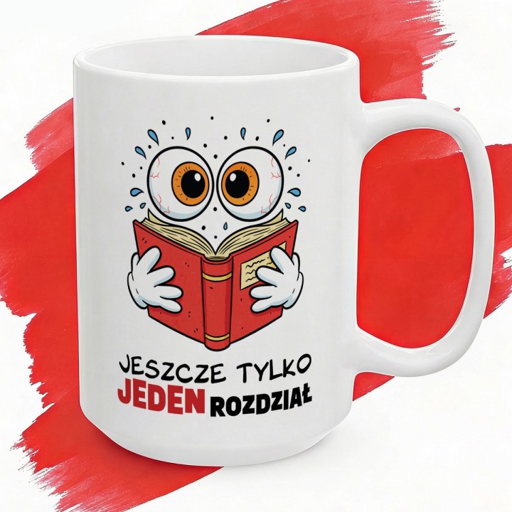 Kubek dla mola książkowego Jeszcze tylko jeden rozdział Śmieszny prezent