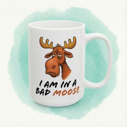 Kubek „I AM IN A BAD MOOSE” – zły łoś i humor na poniedziałek