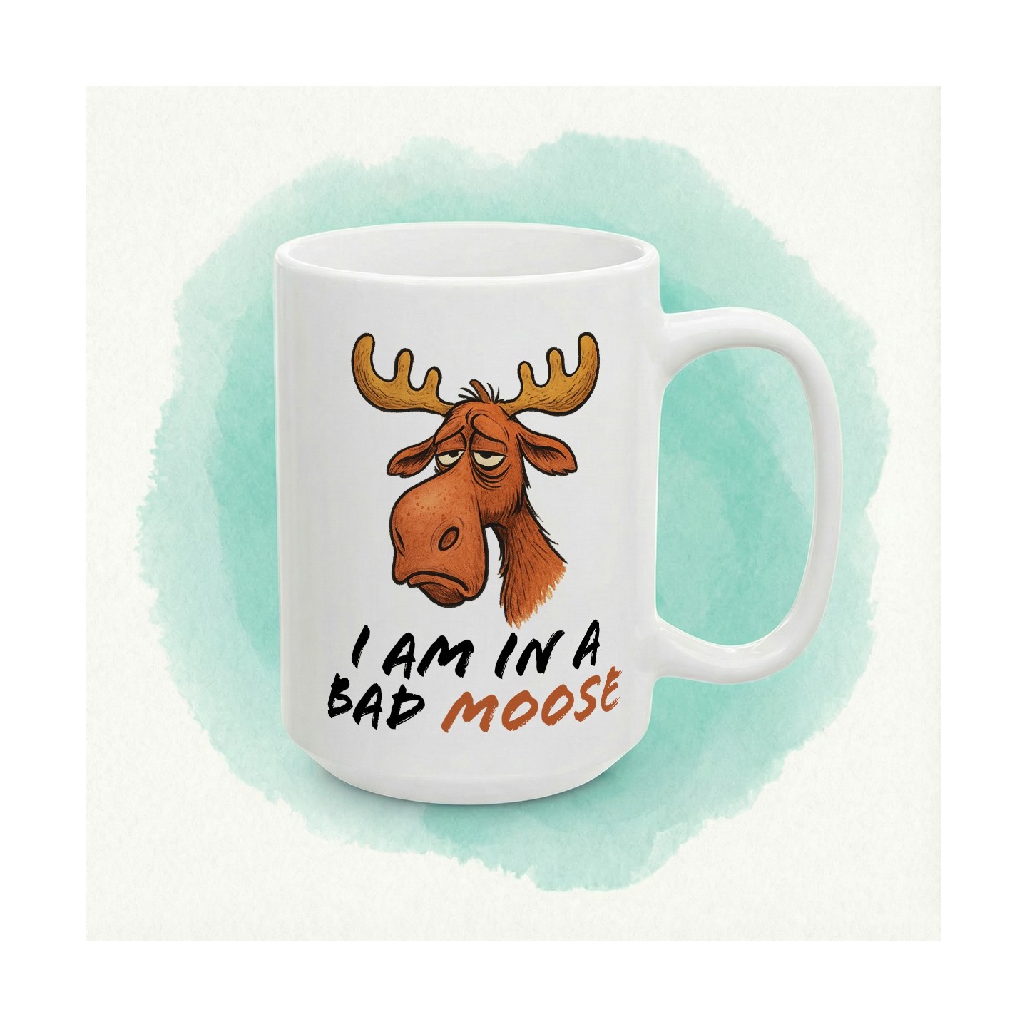 Kubek „I AM IN A BAD MOOSE” – zły łoś i humor na poniedziałek