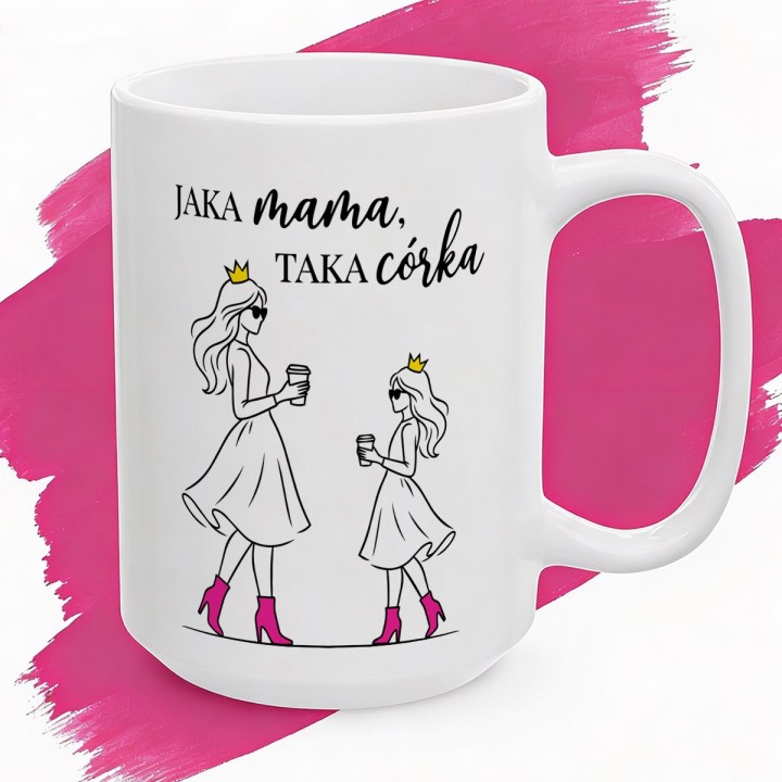 Kubek Jaka mama taka córka - różowe szpilki i korony, prezent