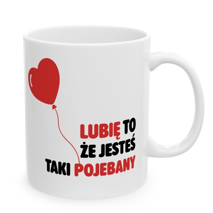 Kubek z nadrukiem „Lubię to, że jesteś taki pojebany” – serce balonik, prezent dla par