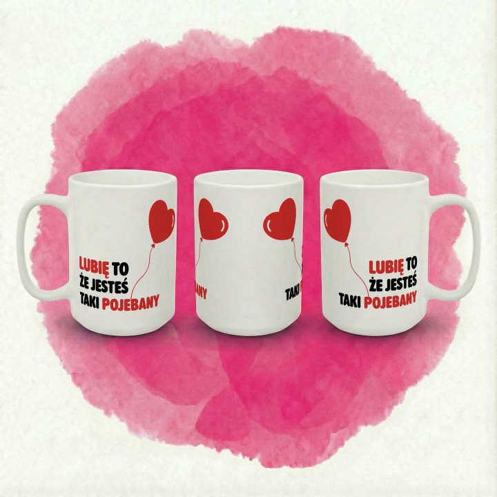 Kubek z nadrukiem „Lubię to, że jesteś taki pojebany” – serce balonik, prezent dla par