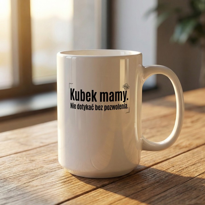 Kubek Mamy Nie Dotykać Bez Pozwolenia – Śmieszny Kubek z Napisem