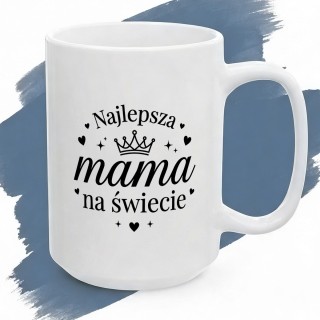 Kubek z nadrukiem Najlepsza mama na świecie – prezent dla mamy na Dzień Matki i urodziny