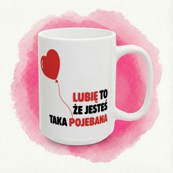 Kubek „Lubię to, że jesteś taka pojebana” – serce-balonik i wyznanie z pazurem