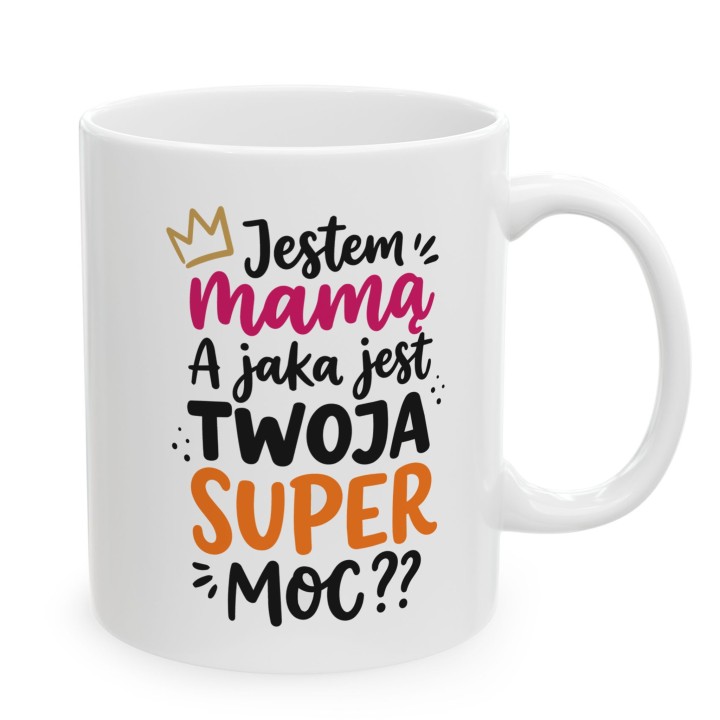 Kubek dla Mamy – Jestem Mamą, a Jaka jest Twoja Super Moc?