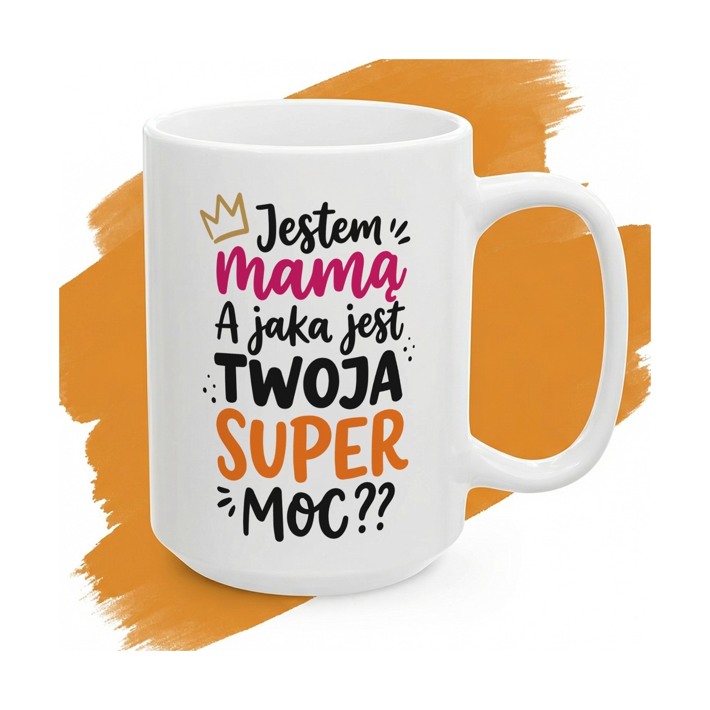 Kubek z nadrukiem – Jestem mamą. A jaka jest TWOJA super moc?