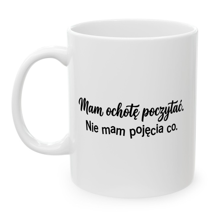 Kubek dla czytelnika Mam ochotę poczytać prezent dla mola książkowego