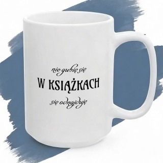 Kubek dla mola książkowego Nie gubię się w książkach się odnajduję prezent