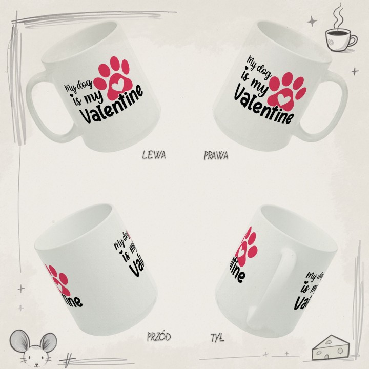 Kubek „My dog is my Valentine” – walentynkowy kubek dla psiary z łapką i sercem