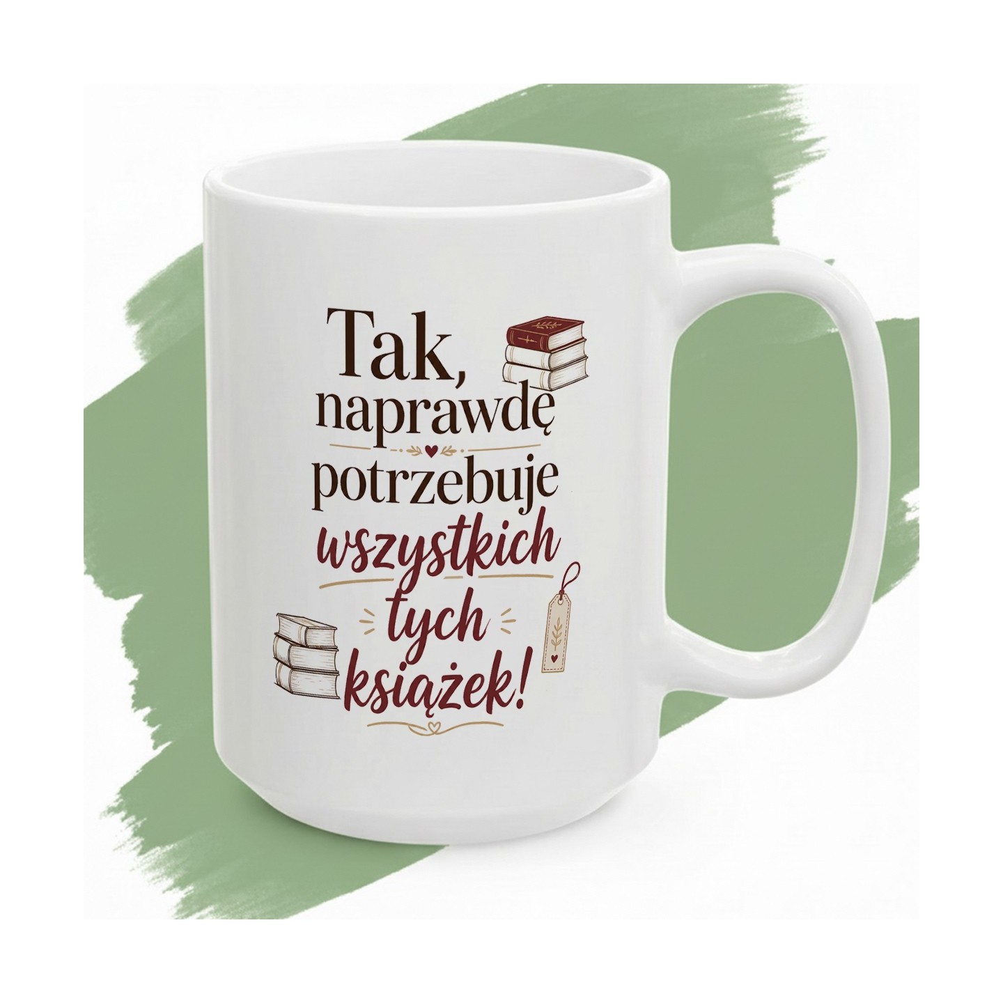 Kubek dla mola książkowego - Tak, naprawdę potrzebuję wszystkich tych książek